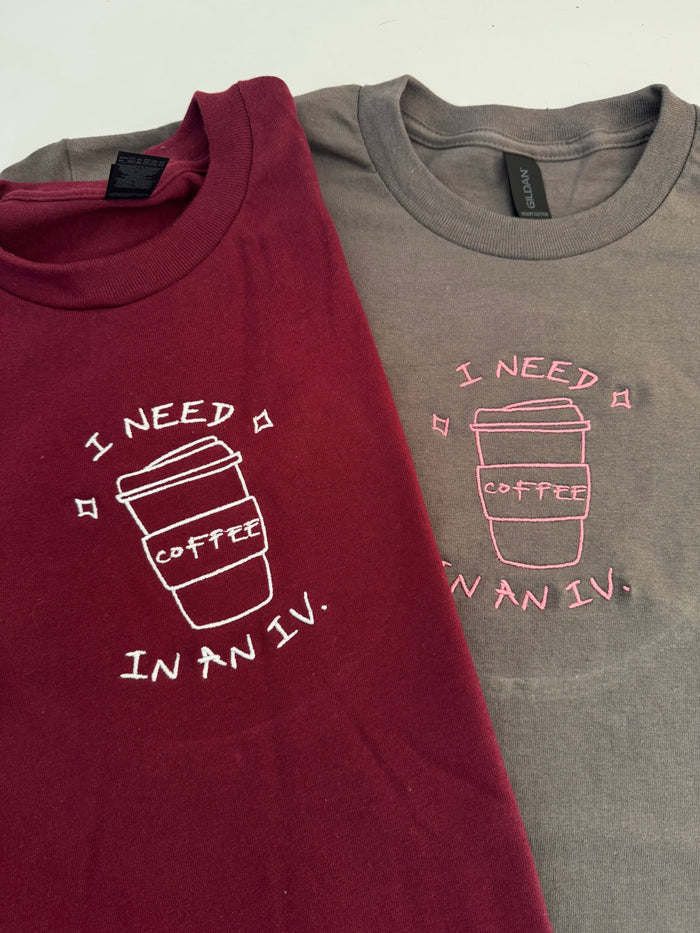 I Need Coffee in an IV Embroidered T-Shirt - SAMPLE SALE