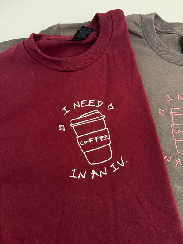 I Need Coffee in an IV Embroidered T-Shirt - SAMPLE SALE