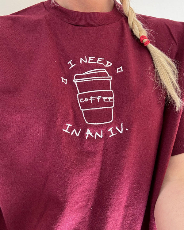I Need Coffee in an IV Embroidered T-Shirt