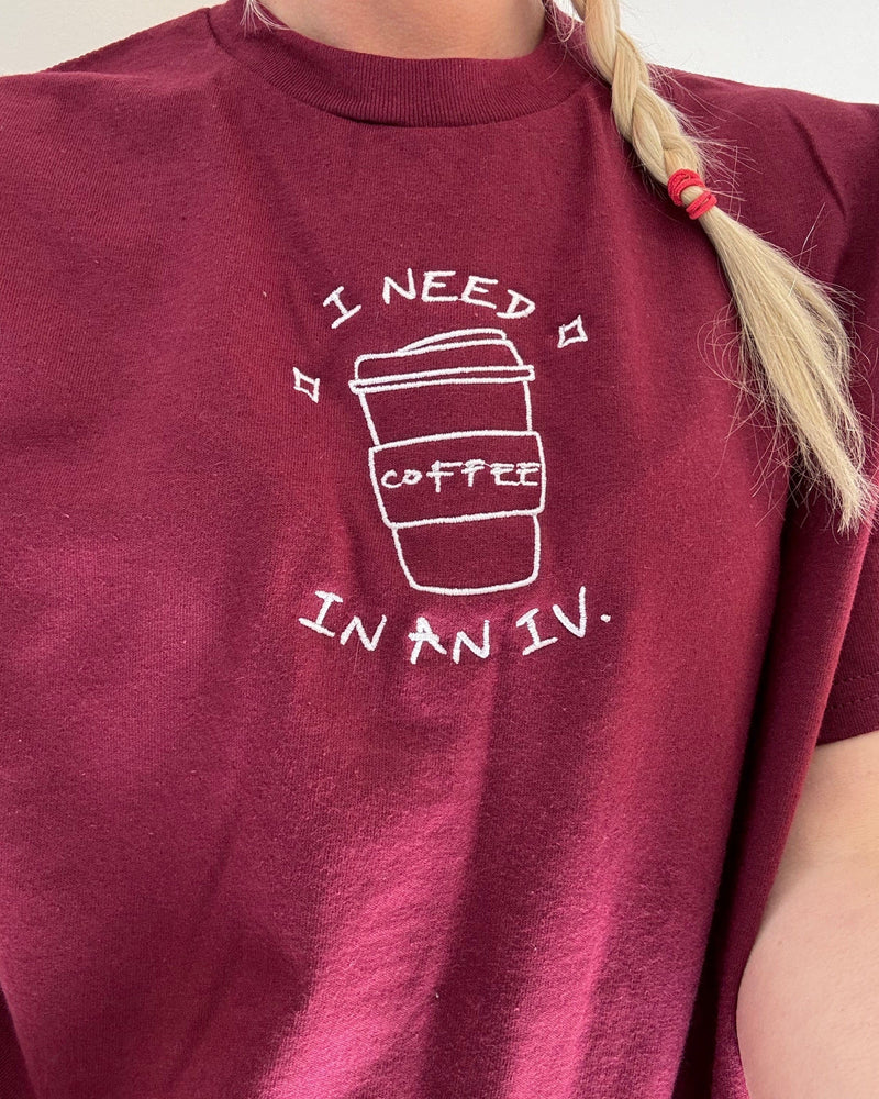 I Need Coffee in an IV Embroidered T-Shirt