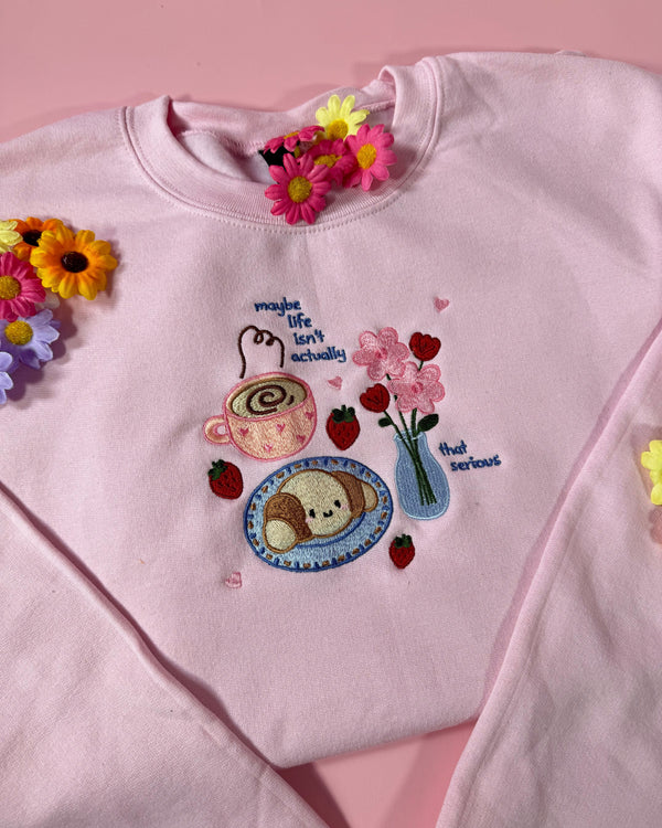 Maybe Life Isn't That Serious Sweatshirt