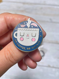 No Coffee, No Workee Enamel Pin Badge
